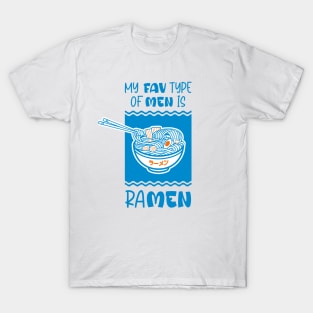 My fav type of men, is ramen T-Shirt